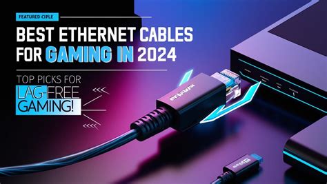 The best Ethernet cables for gaming in 2024 .